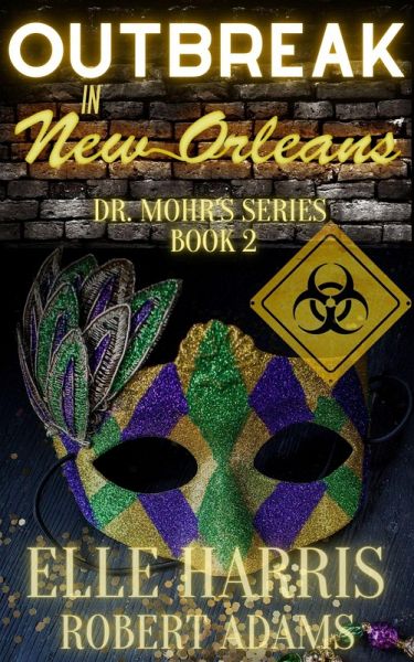 Outbreak in New Orleans (Dr. Mohr's Outbreak, #2) (eBook, ePUB) Outbreak in New Orleans (Dr. Mohr's Outbreak, #2) (eBook, ePUB)