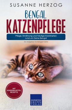 Bengal Katzenpflege - Pflege, Ernährung und häufige Krankheiten rund um Deine Bengal (eBook, ePUB) - Herzog, Susanne