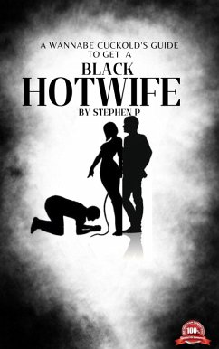 Get A Black Hotwife - Ultimate wannabe cuckGuide (eBook, ePUB) - Fetishem, Stephen