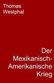 Der Mexikanisch-Amerikanische Krieg (eBook, ePUB)