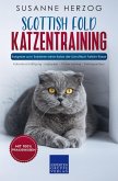 Scottish Fold Katzentraining - Ratgeber zum Trainieren einer Katze der Schottisch Faltohr Rasse (eBook, ePUB)