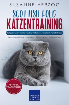 Scottish Fold Katzentraining - Ratgeber zum Trainieren einer Katze der Schottisch Faltohr Rasse (eBook, ePUB) - Herzog, Susanne