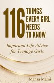 116 Things Every Girl Needs to Know : Important Life Advice for Teenage Girls (eBook, ePUB)