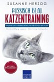 Russisch Blau Katzentraining - Ratgeber zum Trainieren einer Katze der Russisch Blau Rasse (eBook, ePUB)