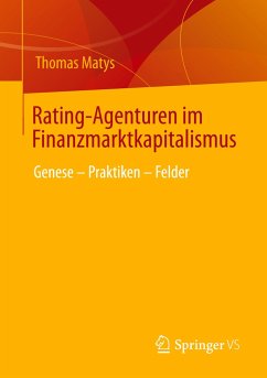 Rating-Agenturen im Finanzmarktkapitalismus - Matys, Thomas