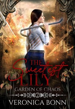 The Sweetest Lily (Garden of Chaos, #2) (eBook, ePUB) - Bonn, Veronica