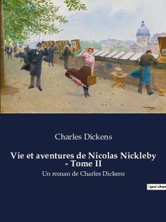 Vie et aventures de Nicolas Nickleby - Tome II - Dickens, Charles