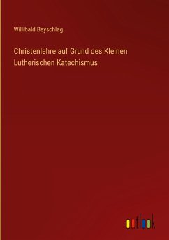 Christenlehre auf Grund des Kleinen Lutherischen Katechismus