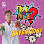 True or False? Inventions