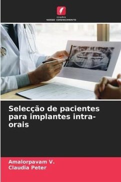 Selecção de pacientes para implantes intra-orais - V., Amalorpavam;Peter, Claudia