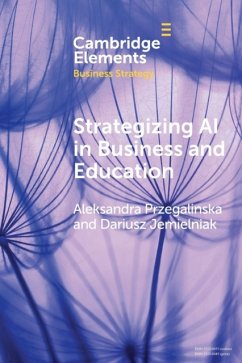 Strategizing AI in Business and Education - Przegalinska, Aleksandra (Akademia Leona Kozminskiego, Poland); Jemielniak, Dariusz (Akademia Leona Kozminskiego, Poland)