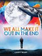 We All Make it Out in the End - Bild 1