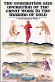 The Generation and Operation of the Great Work in the Making of Gold