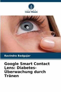 Google Smart Contact Lens: Diabetes-Überwachung durch Tränen - Badgujar, Ravindra