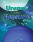 Our Solar System: Uranus and Neptune: The Ice Giants Our Solar System: Uranus and Neptune: The Ice Giants