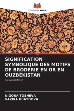 SIGNIFICATION SYMBOLIQUE DES MOTIFS DE BRODERIE EN OR EN OUZBÉKISTAN - Tosheva, Nigora;Ubaydova, Vazira