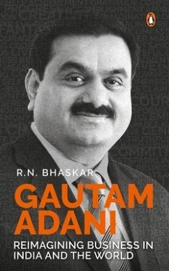 Gautam Adani: Reimagining Business in India and the World - Bhaskar, R. N.