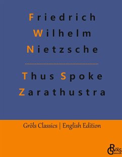 Thus Spoke Zarathustra - Nietzsche, Friedrich