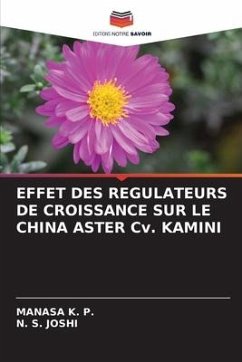 EFFET DES REGULATEURS DE CROISSANCE SUR LE CHINA ASTER Cv. KAMINI - K. P., MANASA;JOSHI, N. S.