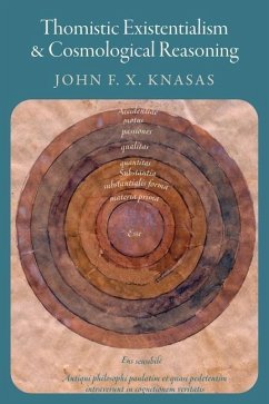 Thomistic Existentialism and Cosmological Reasoning - Knasas, John F X