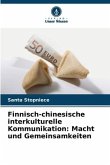 Finnisch-chinesische interkulturelle Kommunikation: Macht und Gemeinsamkeiten