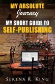 My Absolute Journey: My Short Guide to Self-Publishing