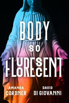 Body So Fluorescent - Cordner, Amanda; Di Giovanni, David