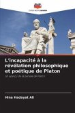 L'incapacité à la révélation philosophique et poétique de Platon