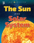 Our Solar System: The Sun and Solar System Our Solar System: The Sun and Solar System