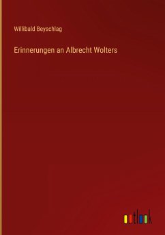 Erinnerungen an Albrecht Wolters - Beyschlag, Willibald