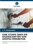 EINE STUDIE ÜBER DIE EIGENSCHAFTEN VON GEOPOLYMERBETON