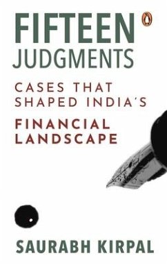 Fifteen Judgments: Cases That Shaped India's Financial Landscape - Kirpal, Saurabh