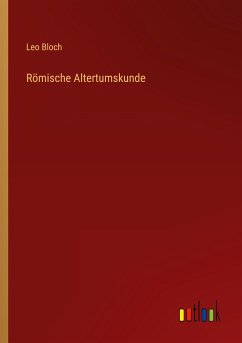 Römische Altertumskunde - Bloch, Leo