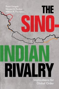 The Sino-Indian Rivalry - Ganguly, Sumit (Indiana University, Bloomington); Pardesi, Manjeet S. (Victoria University of Wellington); Thompson, William R. (Indiana University, Bloomington)