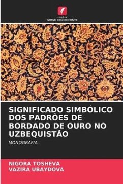 SIGNIFICADO SIMBÓLICO DOS PADRÕES DE BORDADO DE OURO NO UZBEQUISTÃO - Tosheva, Nigora;Ubaydova, Vazira