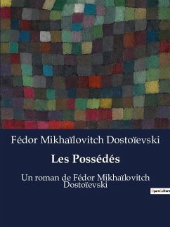 Les Possédés - Dostoïevski, Fédor Mikhaïlovitch