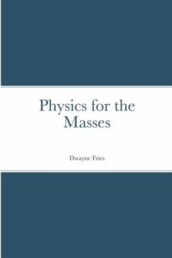 Physics for the Masses - Fries, Dwayne