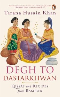 Degh to Dastarkhwan: Qissas and Recipes from Rampur Cuisine - Khan, Tarana Husain