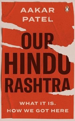 Our Hindu Rashtra: What It Is. How We Got Here - Patel, Aakar