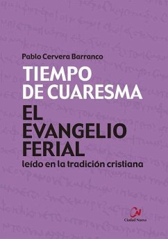 El Evangelio ferial leído en la tradición cristiana. Tiempo de Cuaresma