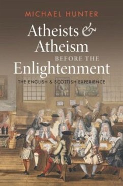 Atheists and Atheism before the Enlightenment - Hunter, Michael