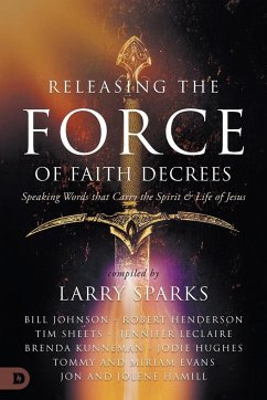 Releasing the Force of Faith Decrees - Johnson, Bill; Henderson, Robert