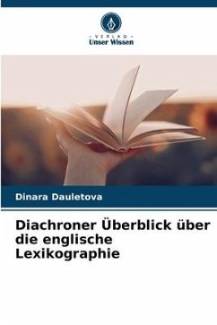 Diachroner Überblick über die englische Lexikographie - Dauletova, Dinara