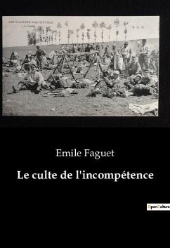 Le culte de l'incompétence - Faguet, Emile