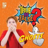 True or False? Ghosts