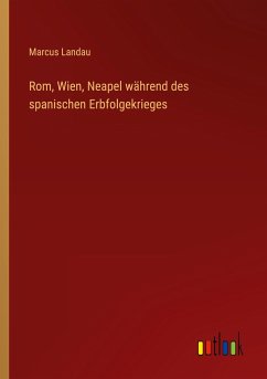 Rom, Wien, Neapel während des spanischen Erbfolgekrieges