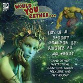Would You Rather... Enter a Forest Guarded by Fairies or an Ogre? ...and other fantastical questions about folklore and mythology Would You Rather... Enter a Forest Guarded by Fairies or an Ogre? ...and other fantastical questions about folklore and mythology