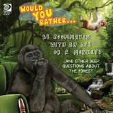 Would You Rather... Be Roommates with an Ape or a Monkey? ...and other deep questions about the forest Would You Rather... Be Roommates with an Ape or a Monkey? ...and other deep questions about the forest