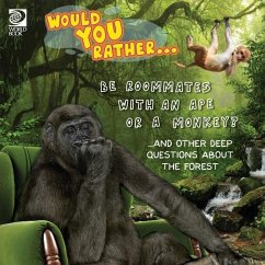 Would You Rather... Be Roommates with an Ape or a Monkey? ...and other deep questions about the forest - World Book