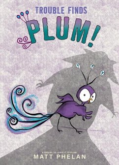 Trouble Finds Plum! - Phelan, Matt